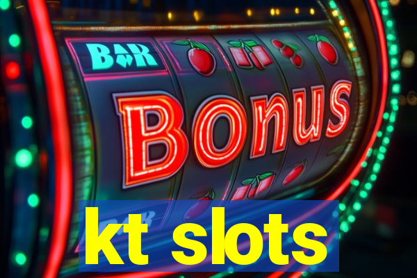 kt slots